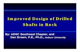 Improved Design of Drilled Shafts in RockShafts in Rock ...danbrownandassociates.com/wp-content/uploads/2009/01/improved-design-of-drilled-shafts...Improved Design of Drilled Shafts