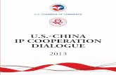 U.S.-CHINA IP COOPERATION DIALOGUE...U.S.-China IP Cooperation Dialogue 2013 2 technology, and help improve the consistency and uniformity of IP adjudication. Examine the current system