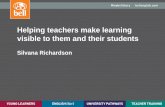 Helping teachers make learning visible to them and their ... · Helping teachers make learning visible to them and their students Silvana Richardson . A learning partner throughout