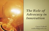 The Role of Advocacy in Innovation - ASQasq.org/innovation-group/2015/10/the-role-of-advocacy-in-innovation.pdf · The Role of Advocacy in Innovation Cheryl Tulkoff ctulkoff@gmail.com.