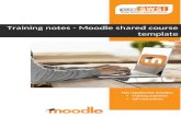 Training notes - Moodle shared course template · Web viewThis guide is provided to you to familiarise with basic Moodle features and using the “Moodle shared course template”.