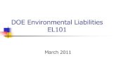 DOE Environmental Liabilities EL101 · DOE Environmental Liability FY 2010 - $250 billion 66% 12% 22% Office of Environmental Management - $165 B Active and Surplus Facilities - $29B