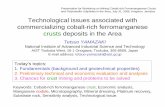 Technological issues associated with commercializing ... · 3. Chances for crust mining and problems to be solved Presentation for Workshop on Mining Cobalt-rich Ferromanganese Crusts