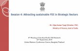 Session 4: Attracting sustainable FDI in Strategic Sectors · 2018-12-18 · Session 4: Attracting sustainable FDI in Strategic Sectors - Mr. Vijay Kumar Tyagi (Director, FDI) Ministry