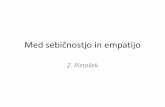 Med sebičnostjo in empatijo• Kognitivna empatija – Podobnost med opazovalcem in opazovanim – Emocionalna vez – Podobno čustveno stanje • Afektivna empatija – Razlika