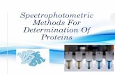 SPECTROPHOTOMETRIC METHODS FOR DETERMINATION OF PROTEINSfac.ksu.edu.sa/sites/...methods_for_determination_of_proteins-new.pdf · Methods For Determination Of Proteins Experiment 2.