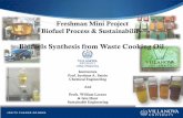 Biofuels Synthesis from Waste Cooking Oil · 2019-12-12 · Freshman Mini Project BiofuelProcess & Sustainability Biofuels Synthesis from Waste Cooking Oil. Motivation Expose freshman