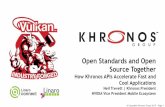 Open Standards and Open Source Together - Khronos Group · - NVIDIA, Synopsis, Vivante and many more coming ... Improved OpenGL data/event interop 18 months 18 months 24 months OpenCL