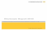 Disclosure Report 2010 - Commerzbank AG · the group of companies consolidated for regulatory purposes. The contribution to the Commerzbank Group's total capital requirement is measured