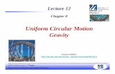 Uniform Circular Motion Gravity - UMass Lowellfaculty.uml.edu/Andriy_Danylov/Teaching/documents/... · wheel when you are in motion? You are in circular motion, so there has to be