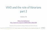 VIVO and the role of librarians Violeta Ilik part 2downloads.alcts.ala.org/ce/20180314_VIVO_and_the_Role_of_Librarians_Part_2_Slides.pdfPortfolio/ Vitae Websites Expert Finding Network