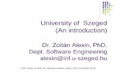 University of Szeged (An introduction)costic1206.uvigo.es/sites/default/files/Meetings/... · University of Szeged (An introduction) Dr. Zoltán Alexin, PhD. Dept. Software Engineering