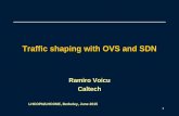 Traffic shaping with OVS and SDN• Traffic shaping (egress) of outgoing flows may help performance in cases where upstream switch has smaller buffers • A SDN controller may enforce