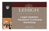 Legal Updates:Legal Updates: Research Contracts WorkshopApr 18, 2011  · Research Contracts Workshop • The Context for Research Contracts • The Big Issues in Research Contracts