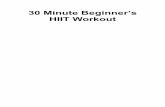 30 Minute Beginner’s HIIT Workout - Free Fitness Tipsfreefitnesstips.co.uk/wp-content/uploads/2014/12/HIIT-Workout-Report.pdf · HIIT workouts last for between 4 minutes and 30