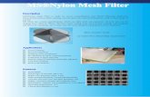 MS®Nylon Mesh Filter - Membrane SolutionsMS®Nylon Mesh Filter Description MS®Nylon Mesh Filter is made by woven monofilament type PA6(1:1Weaving Methods), characterized precise
