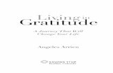 Living in Gratitude: A Journey That Will Change Your Life and... · Boulder, Colorado A Journey That Will Change Your Life Angeles Arrien Living Gratitude in BK01726_Living_in_Gratitude_proof3_DO.indb