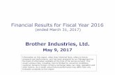 Financial Results for Fiscal Year 2016 - Brotherdownload.brother.com/pub/com/investor/accounts/2017/fy2017/2016e_p.pdf · Financial Results for Fiscal Year 2016 (ended March 31, 2017)