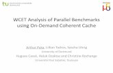 WCET Analysis of Parallel Benchmarks using On …WCET Analysis of Parallel Benchmarks using On-Demand Coherent Cache Arthur Pyka, Lillian Tadros, Sascha Uhrig University of Dortmund