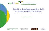 Teaching Self-Determination Skills to Students With ... · Self-awareness: awareness of own individuality, strengths, and areas for improvement Self-efficacy: understanding that own