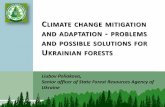 Climate change mitigation and adaptation - problems and possible solutions … · 2015-11-05 · Liubov Poliakova, Senior officer of State Forest Resources Agency of Ukraine CLIMATE