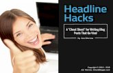 Po s t s That Go V iral 6 · Just as " lif e hacks" are short cut s f or dealing wit h t he complexit y of lif e, t hese Headline Hacks will allow you t o bypass t he years of st