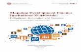 Mapping Development Finance Institutions Worldwide...DFIs are experiencing a renaissance worldwide, however, as their usefulness is recognized by both academics and policymakers. Governments