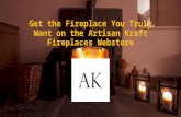 Get the Fireplace You Truly Want on the Artisan Kraft Fireplaces Webstore