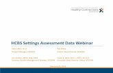 HCBS Settings Assessment Data Webinar · •Use the IM/Chat box function (icon at the bottom left of the screen) to submit questions •Presenters will review and respond to your
