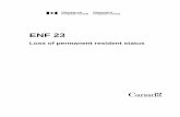 ENF 23 - canada.ca · ENF 23 Loss of permanent resident status 2015-01-23 5 Section 5 has been updated to provide departmental policy on voluntary relinquishment of PR status. Section