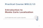 Practical Course WS12/13 Introduction to Monte Carlo ...ais.informatik.uni-freiburg.de/teaching/ws12/practicalB/02-mcl.pdf · Introduction to Monte Carlo Localization Practical Course