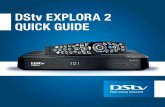 DStv EXPLORA 2 QUICK GUIDE...2 DStv Explora 2 Quick Guide Getting Connected Quick Notes 1. Once the DStv Explora 2 has been correctly connected to the satellite dish and switched on,