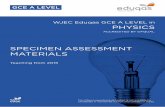 WJEC Eduqas GCE A LEVEL in PHYSICS · WJEC Eduqas GCE A LEVEL in PHYSICS SPECIMEN ASSESSMENT MATERIALS Teaching from 2015 This Ofqual regulated qualiﬁcation is not available for