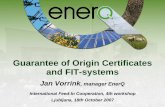 Guarantee of Origin Certificates and FIT-systems · Guarantee of Origin Certificates and FIT-systems Jan Vorrink, manager EnerQ International Feed-In Cooperation, 4th workshop Ljubljana,