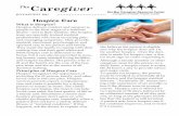 The Caregiver · 2019-10-29 · The Caregiver A program of Health Projects Center Del Mar Caregiver Resource Center JULY/AUGUST 2017 Hospice Care What is Hospice? Hospice delivers