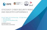 OT/ICS/IIOT CYBER SECURITY RISKS AND INDUSTRY4.0/PHARMA4 · LIMS, QA/QC, Calibration Systems, Measurement and Smart Instrumentation ... Connecting Pharmaceutical Knowledge ispe.org