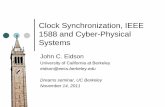 Clock Synchronization, IEEE 1588 and Cyber-Physical Systems · 2018-04-03 · Clock Synchronization, IEEE 1588 and Cyber-Physical Systems John C. Eidson University of California at