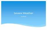 Severe Weather - Welcome to Miss Loulousis' Websiteloulousisbiology.weebly.com/.../21932052/severe_weather.pdf · 2019-09-08 · form or stop, but have a good idea how they develop