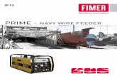 PRIME - NAVY WIRE FEEDER · 2 Fimer Welding Division - Navy P Wire Feeder NAVY P, FOR SHIP YARD STRENGTHNESS, SIMPLICITY, PERFORMANCE NAVY P, PER I CANTIERI NAVALI ROBUSTEZZA, SEMPLICITà,