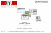 SCADA Operator Interface Interface Opérateur · • Human Machine Interface (HMI): graphical object state presentation, lists, reports • Operator Command handling change binary