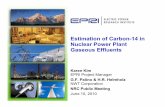 EPRI, Estimation of Carbon-14 in Nuclear Power Plant ... · Estimation of Carbon-14 in Nuclear Power Plant Gaseous Effluents Karen Kim EPRI Project Manager G.F. Palino & H.R. Helmholz