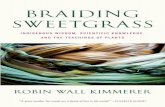 Braiding Sweetgrass - Earthling Opinion...Kimmerer, Robin Wall. Braiding sweetgrass : indigenous wisdom, scientific knowledge and the teachings of plants / Robin Wall Kimmerer. —