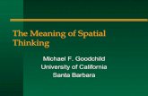 The Meaning of Spatial Thinking - CSISScsiss.org/SPACE/workshops/2004/SAG/files/goodchild... · 2004-12-13 · GIS and GIScience be incorporated into standards-based instruction in