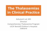 The Thalassemias in Clinical Practice - FCMSfcmsmd.org/wp-content/uploads/2016/10/2016-Conference-Dr...The Thalassemias in Clinical Practice Ashutosh Lal, MD Director Comprehensive