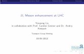 Bc Meson enhancement at LHChees/transport-meeting/ss12/transport... · Bc Meson enhancement at LHC Yunpeng Liu in collabration with Prof. Carsten Greiner and Dr. Andriy Kostyuk TransportGroupMeeting