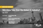 Will China Take Over the Global AI Industry? Release... · July 2019 Will China Take Over the Global AI Industry? Jerrold Wang, MBA Analyst Shriram Ramanathan, Ph.D. ... e-commerce,