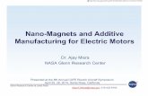 Nano-Magnets and Additive Manufacturing for …...Glenn Research Center at Lewis Field Nano-Magnets and Additive Manufacturing for Electric Motors Dr. Ajay Misra NASA Glenn Research
