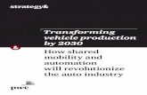 Transforming vehicle production by 2030 - PwC4 Strategy& Executive summary The auto industry stands on the brink of a revolution. By 2030, vehicle production will have split between