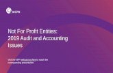 Not For Profit Entities: 2019 Audit and Accounting …...Learning Objectives • Identify industry, regulatory, and economic developments affecting not-for-profit organizations. •