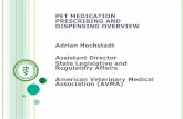 PET MEDICATION PRESCRIBING AND DISPENSING …...A. The veterinarian-client-patient relationship (VCPR) is the basis for interaction among veterinarians, their clients, and their patients.